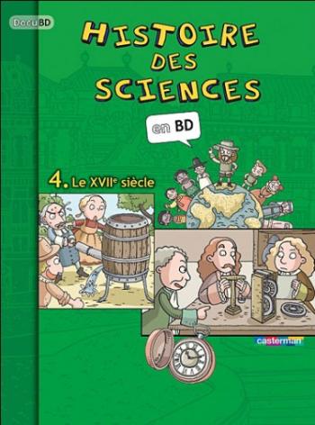 Couverture de l'album Histoire des sciences en BD - 4. Le XVIIème siècle