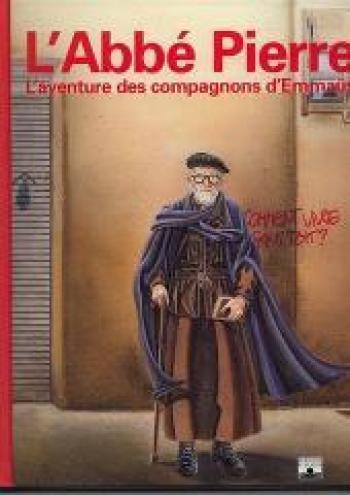 Couverture de l'album Les Grandes Heures des Chrétiens - 61. L'Abbé pierre - L'aventure des compagnons d'Emmaüs
