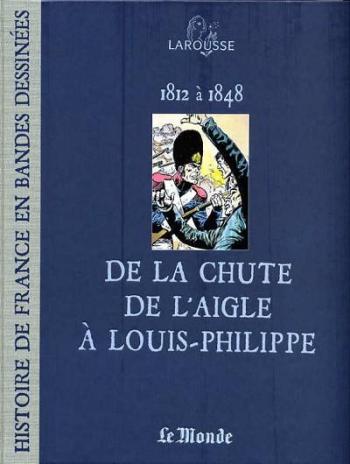 Couverture de l'album Histoire de France en bandes dessinées (Le Monde) - 12. De la chute de l'Aigle à Louis-Philippe