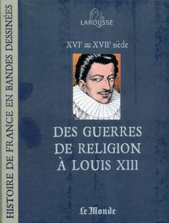 Couverture de l'album Histoire de France en bandes dessinées (Le Monde) - 8. Des guerres de religion à Louis XIII