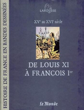 Couverture de l'album Histoire de France en bandes dessinées (Le Monde) - 7. De Louis XI à François 1er