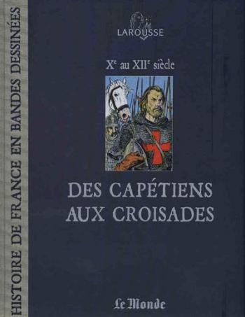 Couverture de l'album Histoire de France en bandes dessinées (Le Monde) - 3. Des capétiens aux croisades