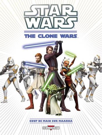 Couverture de l'album Star Wars - The Clone Wars - 1. Coup de mains sur Maarka