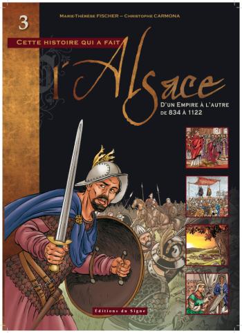 Couverture de l'album Cette histoire qui a fait l'Alsace - 3. D'un empire a l'autre de 834 a 1122