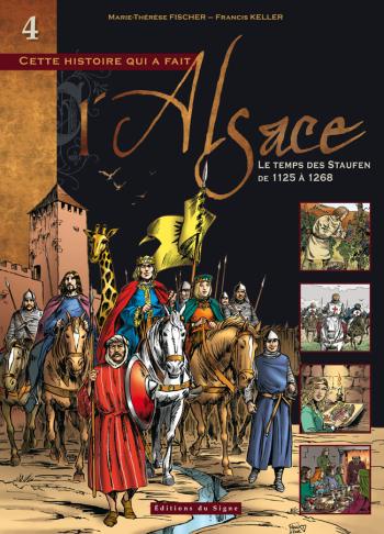 Couverture de l'album Cette histoire qui a fait l'Alsace - 4. Le Temps des Staufen de 1125 a 1268