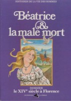 Histoires de la vie des hommes 6. Béatrice et la male mort