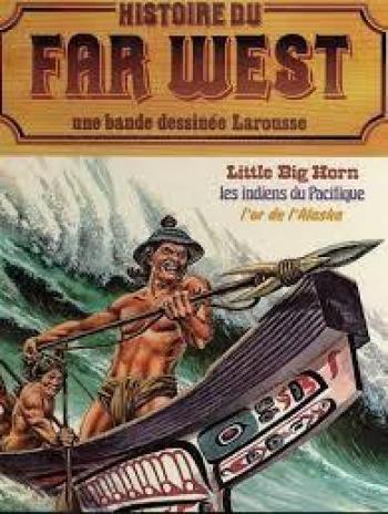 Couverture de l'album Histoire du Far West (l’intégrale) - 12. Little Big Horn - Les indiens du Pacifique - L'or de l'Alaska