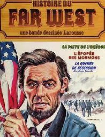 Couverture de l'album Histoire du Far West (l’intégrale) - 9. La piste de l'Oregon - L'épopée des Mormons  - La guerre de sécession (Abraham Lincoln)