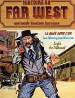Histoire du Far West (l’intégrale) 6. La ruée vers l'or, Les tuniques Bleues, La loi de l'Ouest