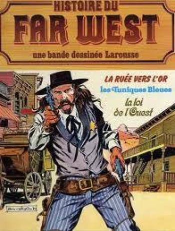 Couverture de l'album Histoire du Far West (l’intégrale) - 6. La ruée vers l'or, Les tuniques Bleues, La loi de l'Ouest
