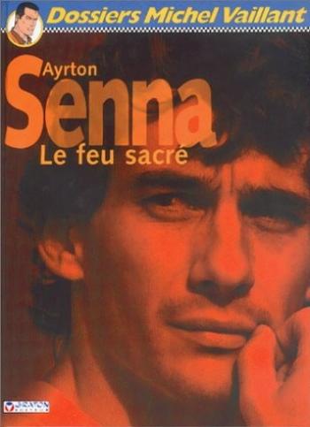 Couverture de l'album Dossiers Michel Vaillant - 6. Ayrton Senna - Le Feu sacré