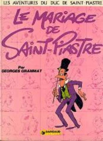 Couverture de l'album Les Aventures du duc de Saint-Piastre - 2. Le mariage de Saint Piastre