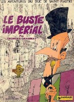 Les Aventures du duc de Saint-Piastre 1. Le Buste impérial