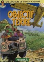 une aventure de Sylvain Castang 1. Objectif terre