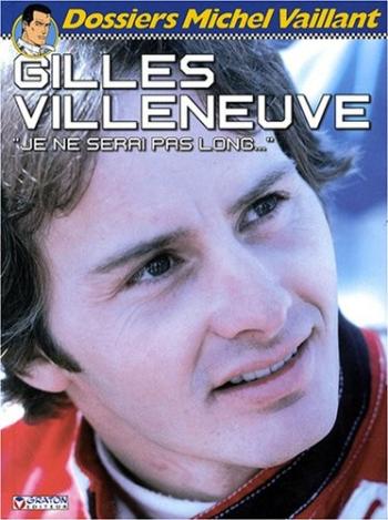 Couverture de l'album Dossiers Michel Vaillant - 10. Gilles Villeneuve - Je ne serai pas long...