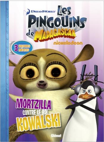 Couverture de l'album Les Pingouins de Madagascar - 5. Mortzilla contre le roi Kowalski