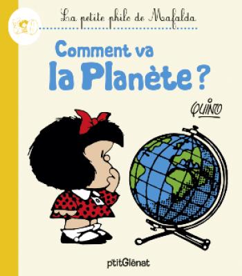 Couverture de l'album La Petite Philo de Mafalda - HS. Comment va la Planète ?