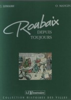 Histoires de Villes / Histoires des Villes 3. Roubaix - Depuis toujours