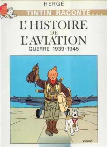 Couverture de l'album Tintin Raconte - 1. L'histoire de l'aviation guerre 1939 - 1945