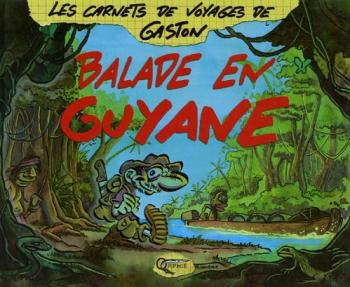 Couverture de l'album Les Carnets de voyages de Gaston - 1. Balade en Guyane