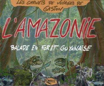 Couverture de l'album Les Carnets de voyages de Gaston - 3. Balade en forêt guyanaise