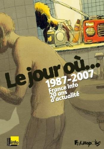 Couverture de l'album Le Jour où... - 1. 1987-2007 - France Info 20 ans d'actualité