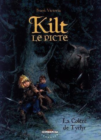 Couverture de l'album Kilt le picte - 1. La Colère de Tyrlyr