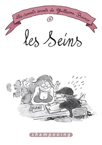 Couverture de l'album Les Carnets secrets de Guillaume Bianco - 1. Les Seins