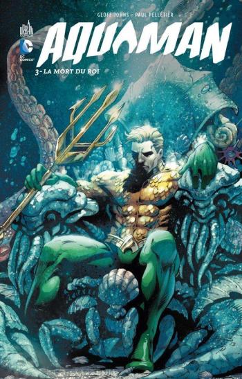 Couverture de l'album Aquaman - 3. La Mort du Roi