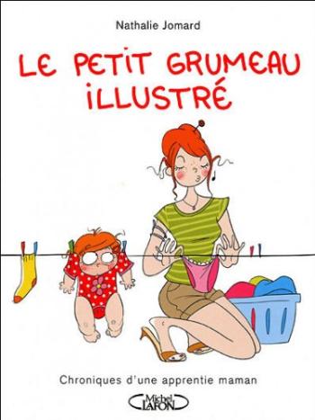 Couverture de l'album Le petit Grumeau illustré - 1. Chroniques d'une apprentie maman