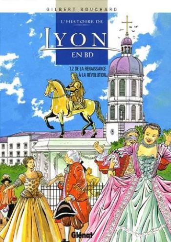 Couverture de l'album L'histoire de Lyon en BD - 2. De la renaissance à la révolution