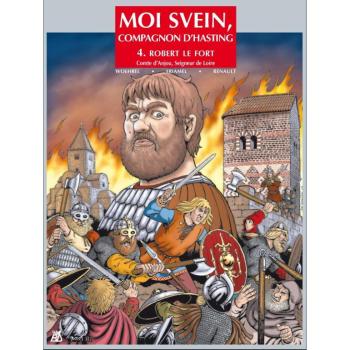 Couverture de l'album Moi Svein, compagnon d'Hasting - 4. Robert le Fort, comte d'Anjou, seigneur de Loire
