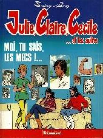 Couverture de l'album Julie, Claire, Cécile - 1. Moi, tu sais, mes mecs !...