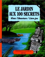 Vivez l'aventure 6. Le Jardin aux 100 secrets