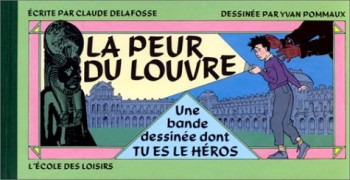 Couverture de l'album Une bande dessinée dont tu es le héros ou l'héroïne - 1. La Peur du Louvre