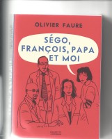 Ségo, François, papa et moi (One-shot)