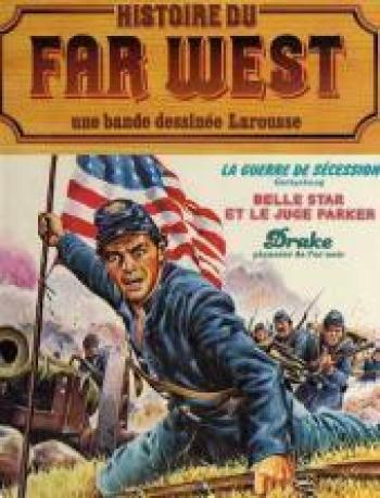 Couverture de l'album Histoire du Far West (l’intégrale) - 10. La guerre de sécession/Belle Star et le juge Parker/Drake pionnier de l'or noir