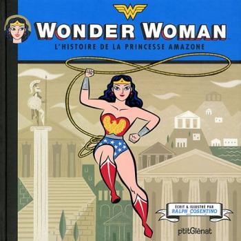 Couverture de l'album Wonder Woman - L'Histoire de la princesse amazone (One-shot)