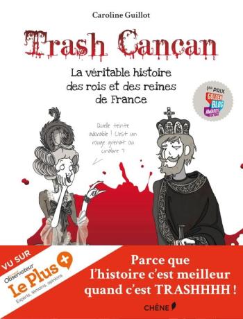 Couverture de l'album Trash Cancan - 1. La véritable histoire des rois et des reines de France