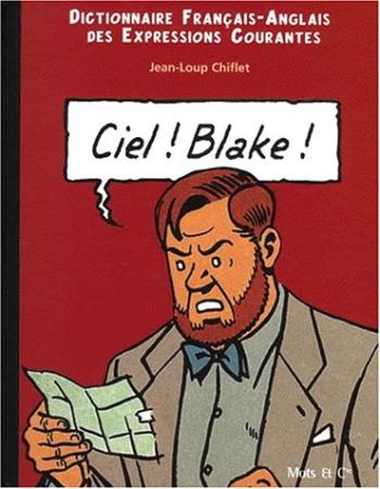 Couverture de l'album Dictionnaire Français-Anglais des expressions courantes - 1. Ciel ! Blake !