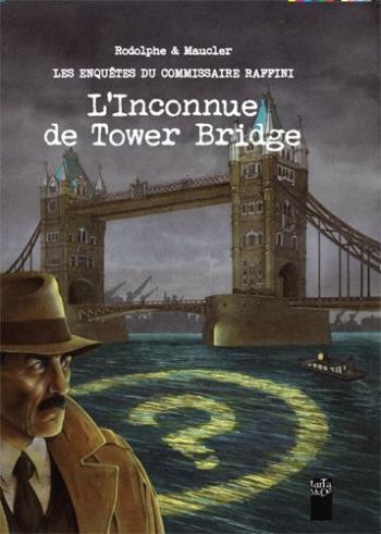 Couverture de l'album Les Enquêtes du commissaire Raffini - 11. L'Inconnue de Tower Bridge