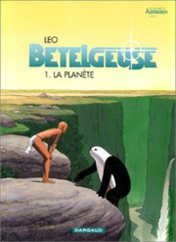 Couverture de l'album Les Mondes d'Aldébaran II - Bételgeuse - 1. La Planète