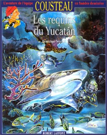 Couverture de l'album L'Aventure de l'équipe Cousteau en bandes dessinées - 17. Les Requins du Yucatán