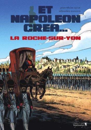 Couverture de l'album Et Napoléon créa... La Roche-sur-Yon (One-shot)