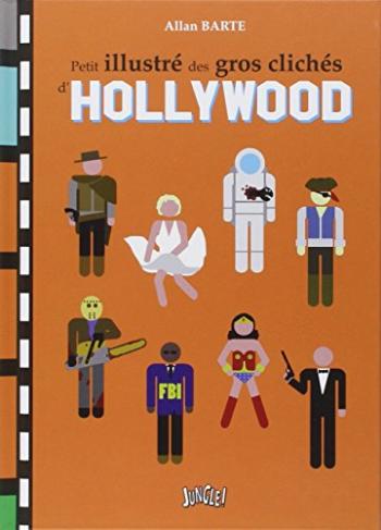 Couverture de l'album Petit Illustré des gros clichés d'Hollywood - 1. Petit Illustré des gros clichés d'Hollywood