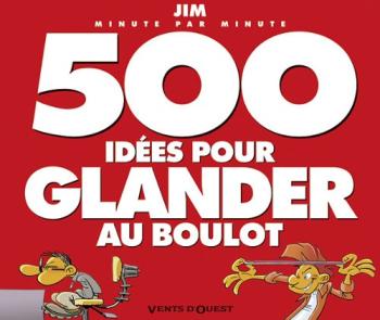 Couverture de l'album 500 idées pour... - 1. 500 idées pour glander au boulot