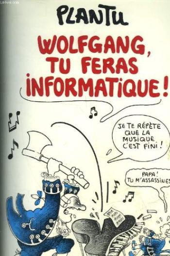 Couverture de l'album Plantu - Recueils - 10. Wolfgang, tu feras Informatique !