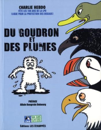 Couverture de l'album Du goudron et des plumes : Charlie Hebdo fête les 100 ans de la Ligue pour la protection des oiseaux (One-shot)