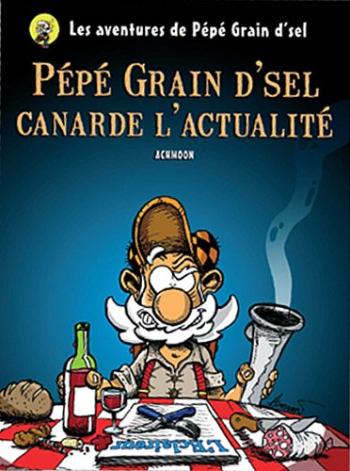 Couverture de l'album Pepe Grain d'Sel - 1. pépé Grain d'sel canarde l'actualité
