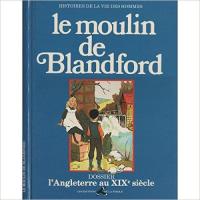 Histoires de la vie des hommes 9. le moulin de bladford